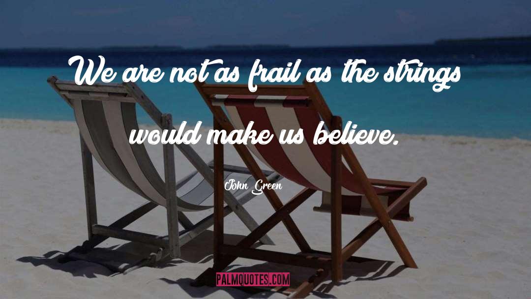 Faith Strength quotes by John Green