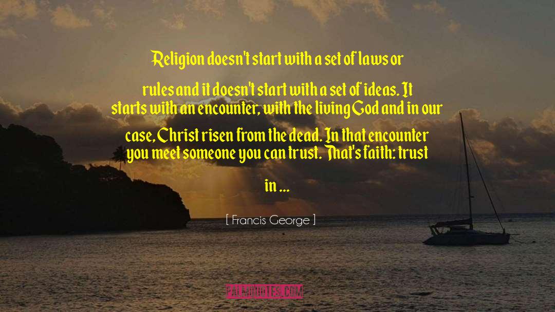 Faith Trust quotes by Francis George