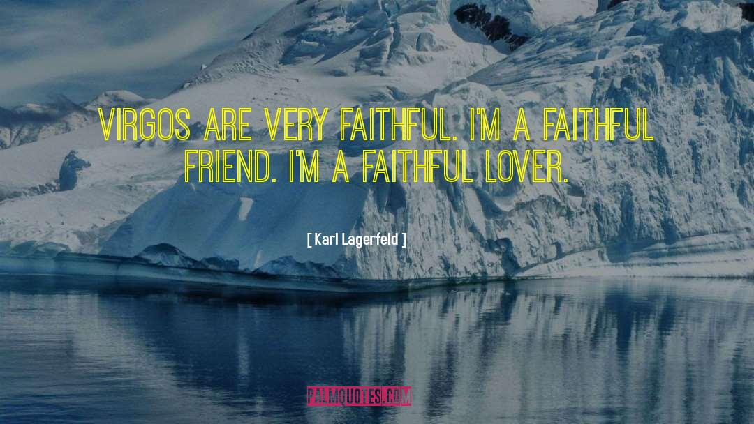 Faithful Friends quotes by Karl Lagerfeld