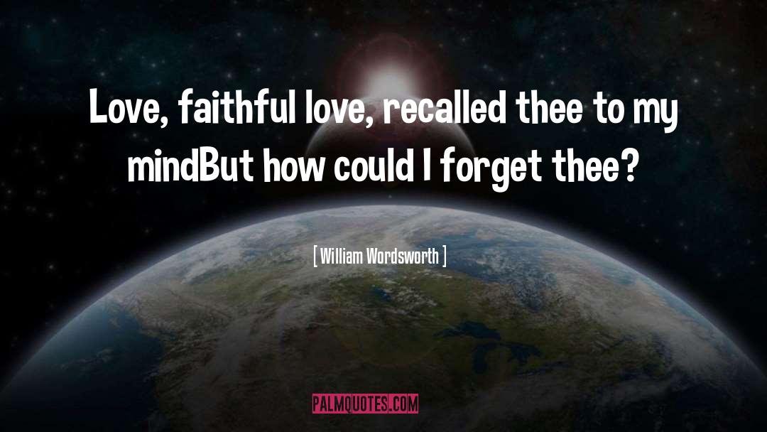 Faithful Love quotes by William Wordsworth