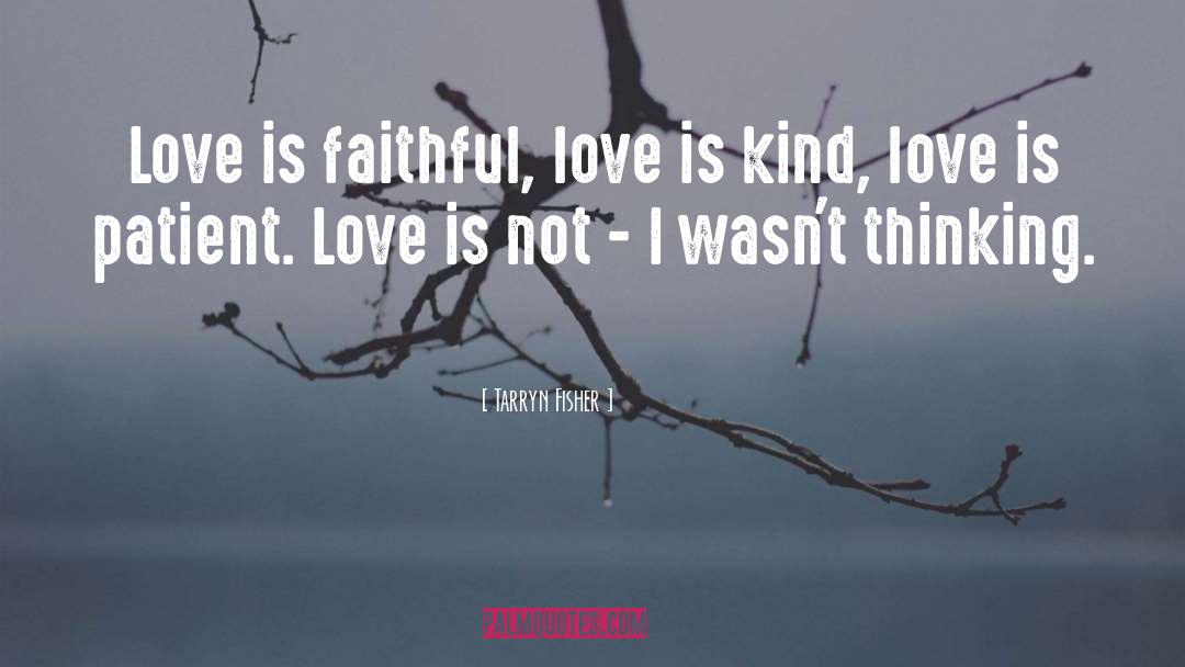 Faithful Love quotes by Tarryn Fisher