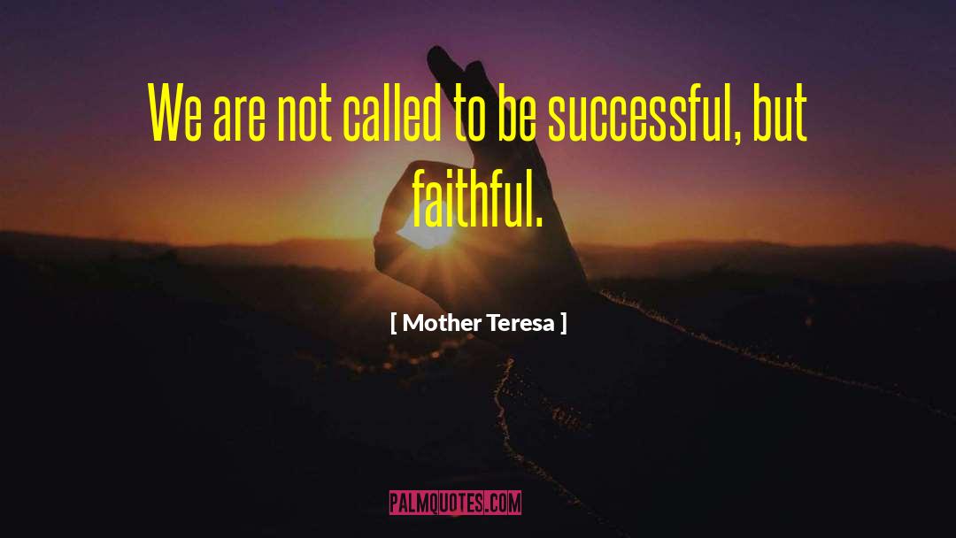 Faithful Mother quotes by Mother Teresa
