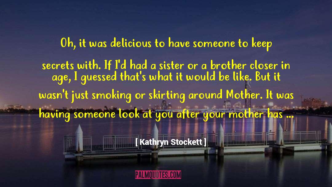 Faithful Mother quotes by Kathryn Stockett