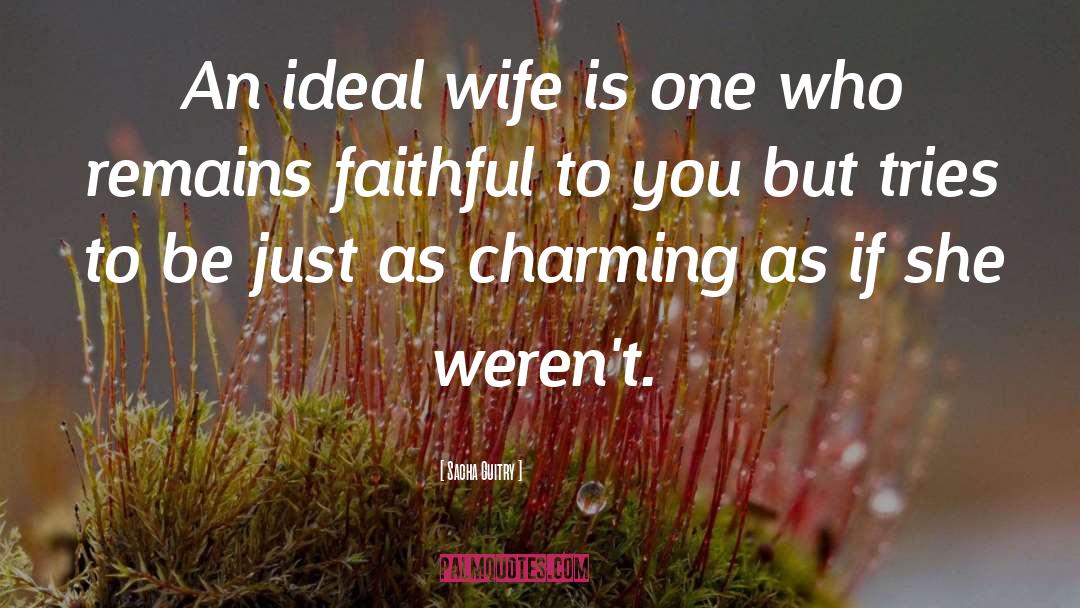 Faithful Wife quotes by Sacha Guitry