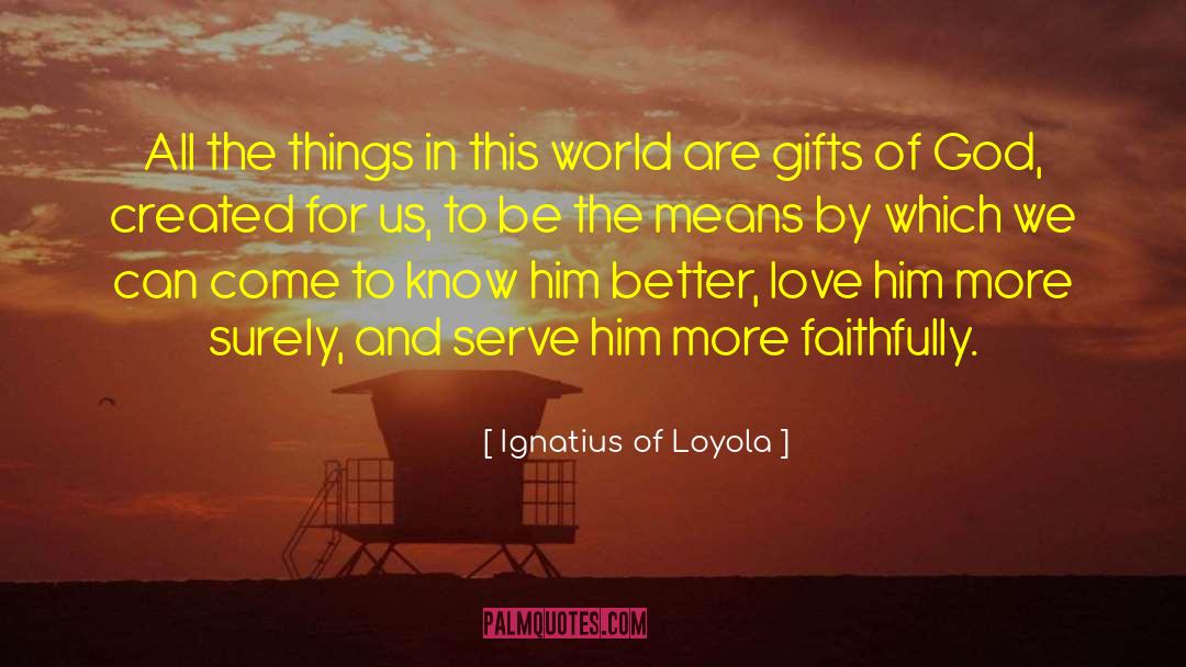 Faithfully quotes by Ignatius Of Loyola