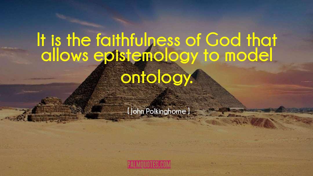 Faithfulness Of God quotes by John Polkinghorne