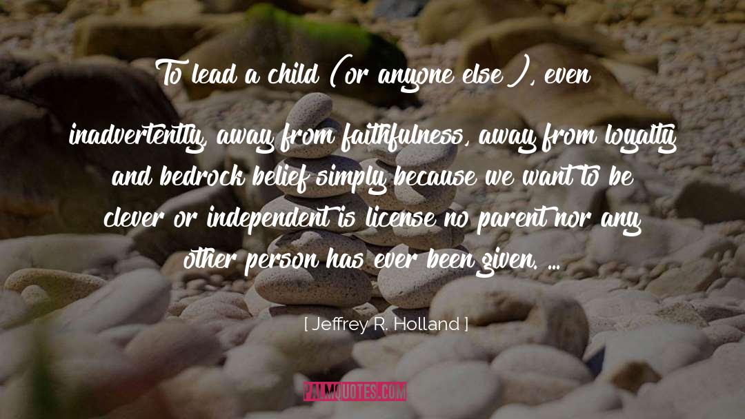 Faithfulness quotes by Jeffrey R. Holland