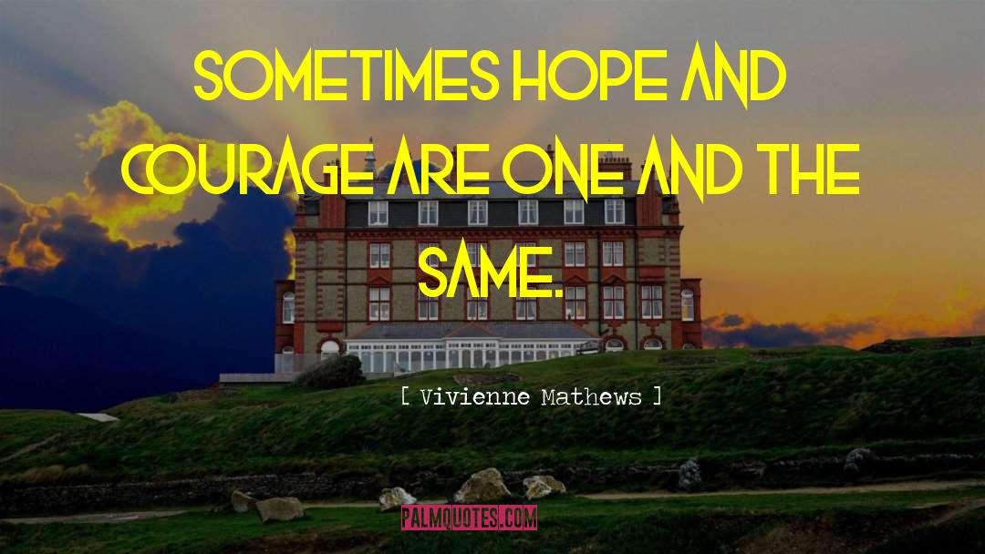 Faithm Hope quotes by Vivienne Mathews