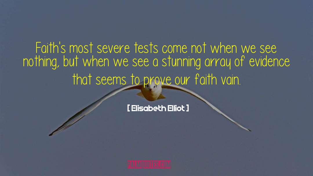 Faiths quotes by Elisabeth Elliot