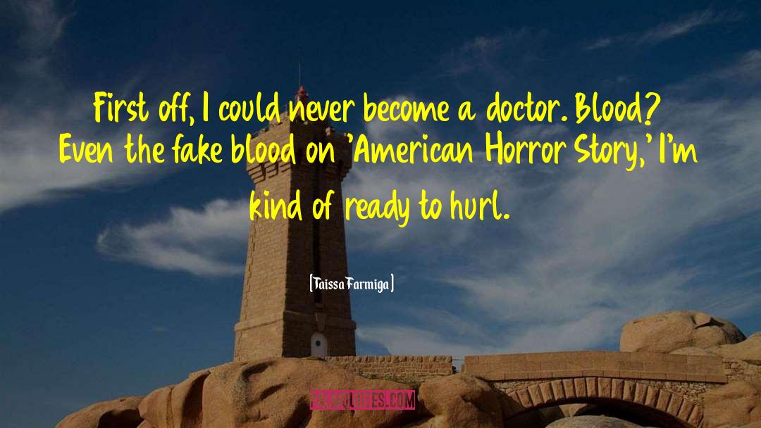 Fake Blood Relation quotes by Taissa Farmiga