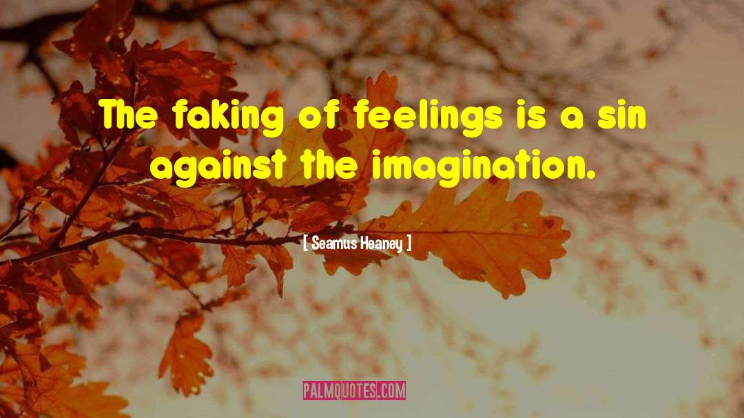 Fake Feelings quotes by Seamus Heaney