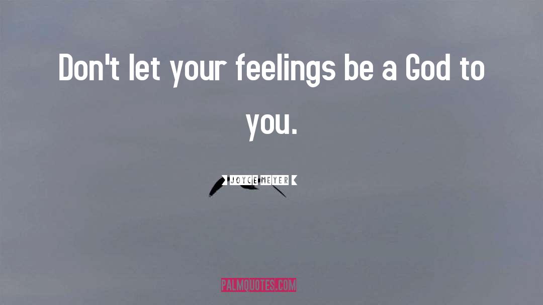 Fake Feelings quotes by Joyce Meyer