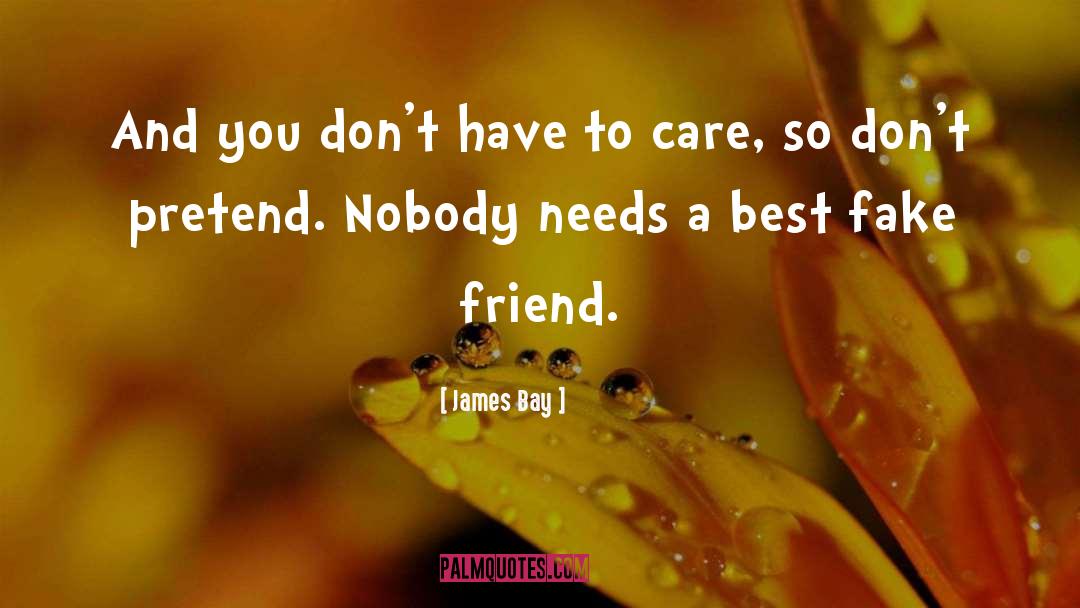 Fake Friends And Jealousy quotes by James Bay