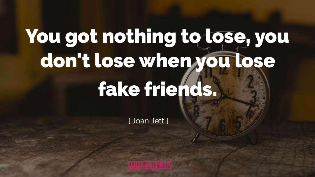 Fake Friends quotes by Joan Jett