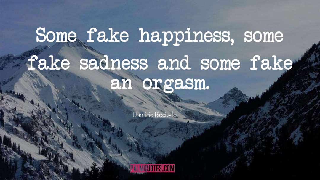 Fake Happiness quotes by Dominic Riccitello