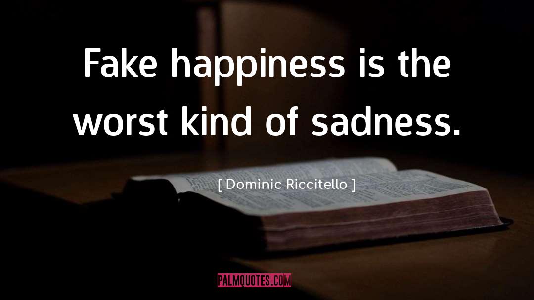 Fake Happiness quotes by Dominic Riccitello