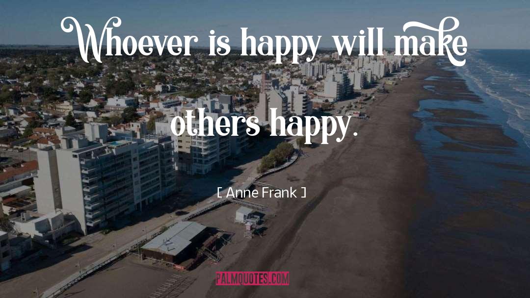 Fake Happy quotes by Anne Frank
