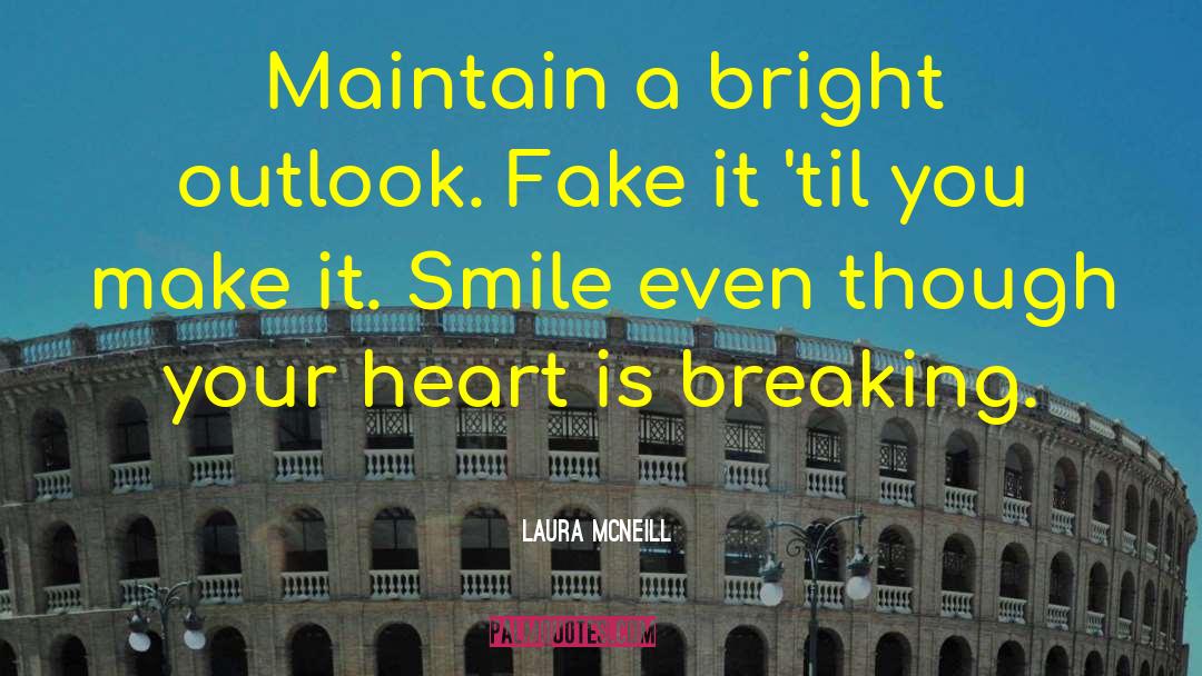 Fake It Til You Make It quotes by Laura McNeill