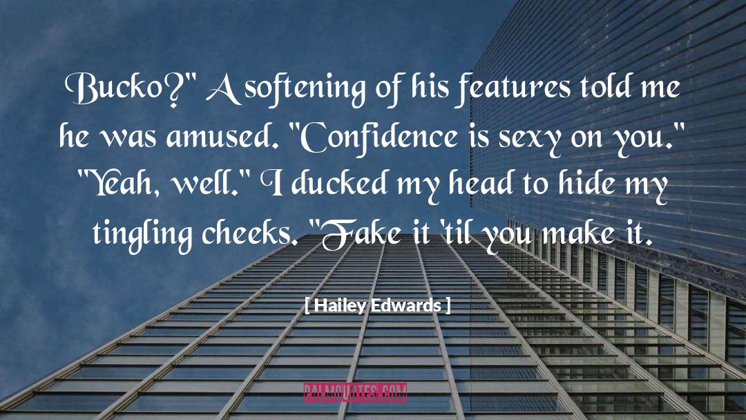 Fake It Til You Make It quotes by Hailey Edwards