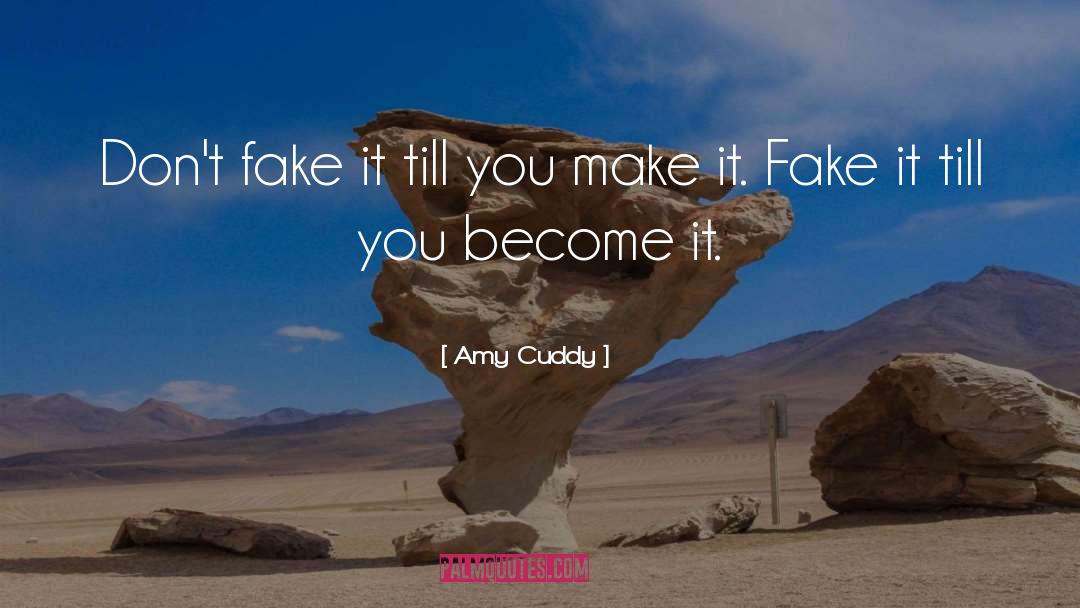 Fake It Till You Make It quotes by Amy Cuddy