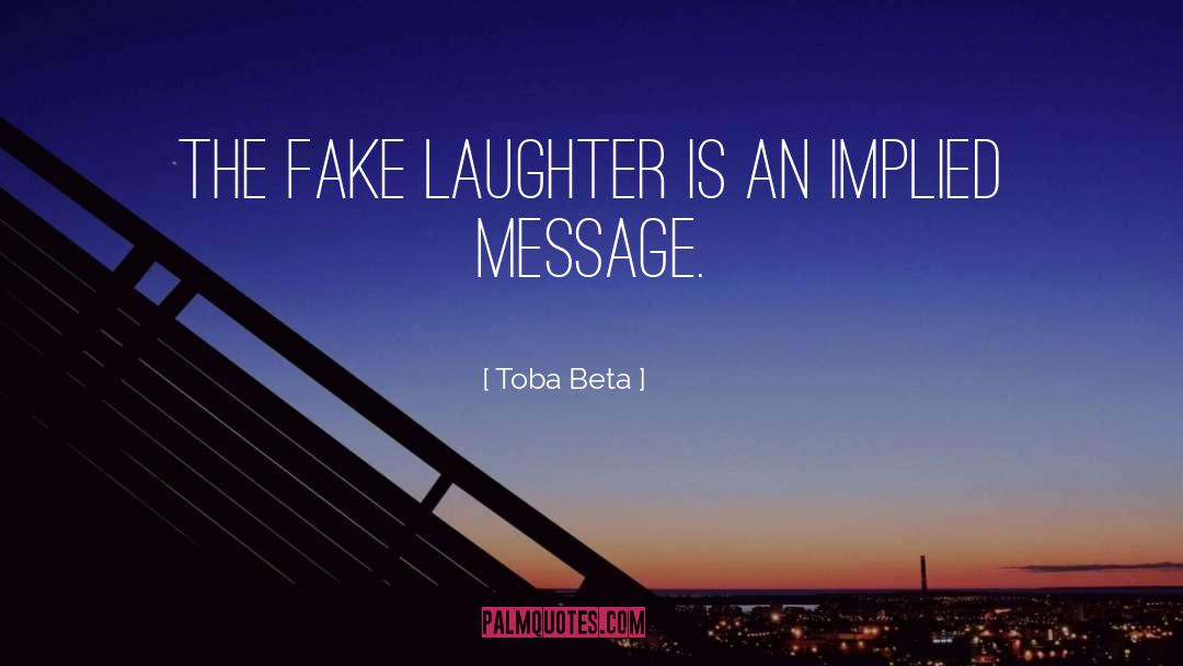 Fake Laughter quotes by Toba Beta