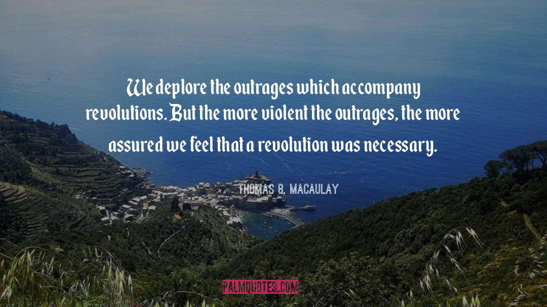 Fake Outrage quotes by Thomas B. Macaulay