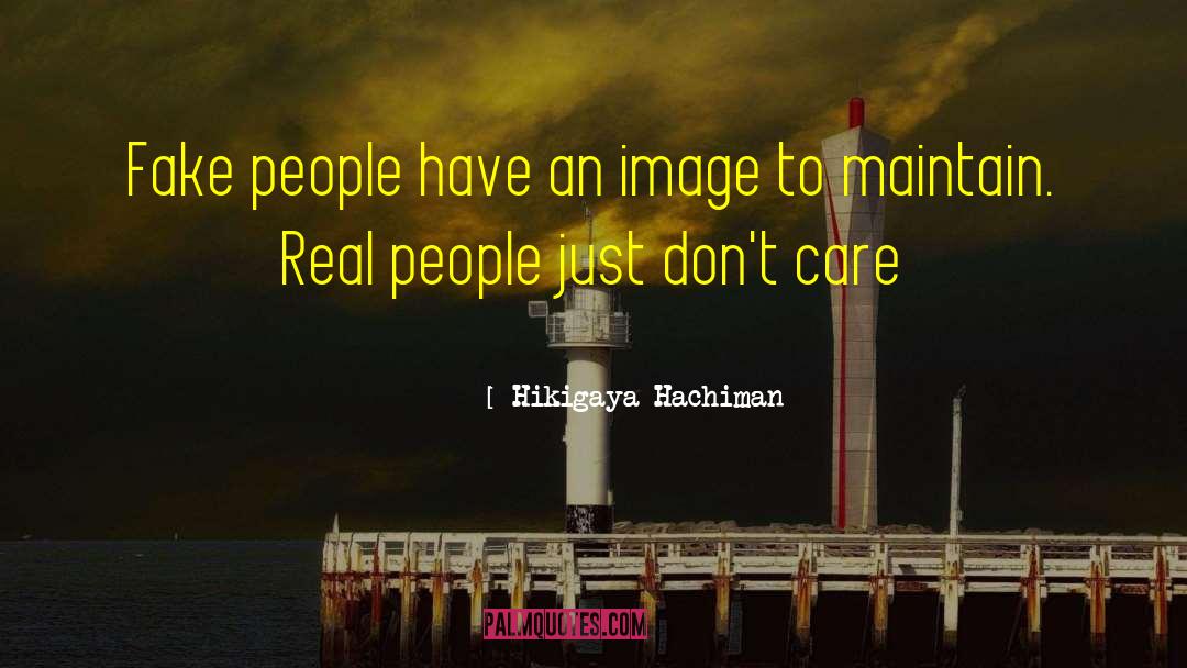 Fake People quotes by Hikigaya Hachiman