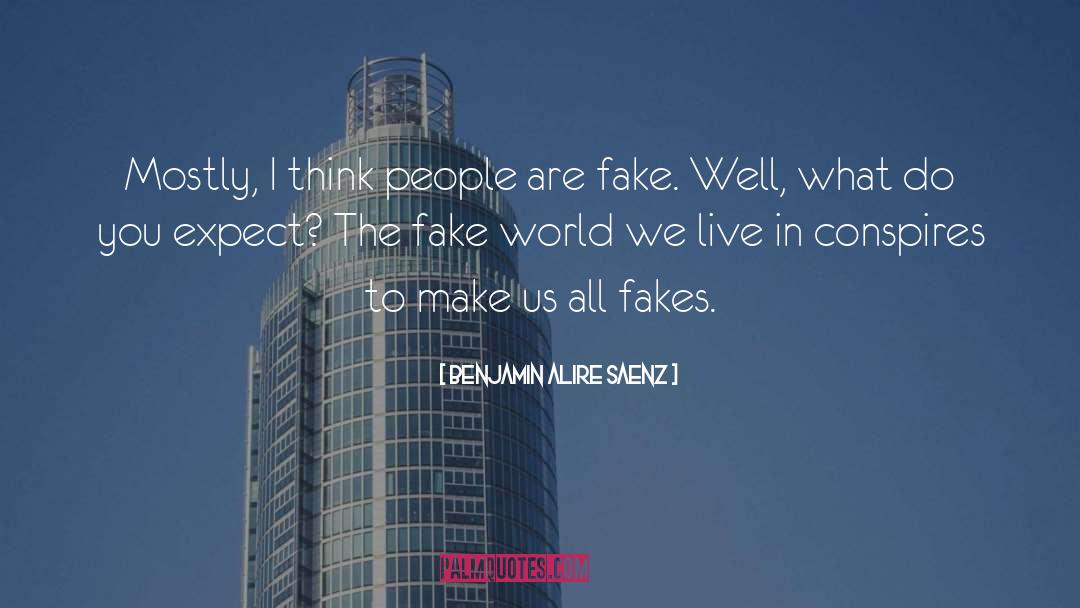 Fake People quotes by Benjamin Alire Saenz