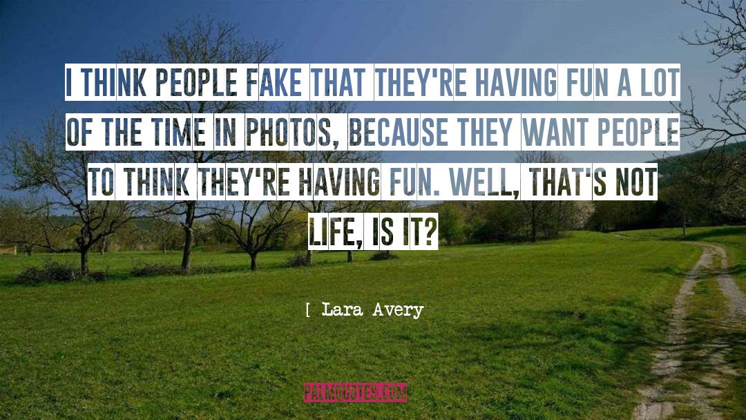Fake People quotes by Lara Avery