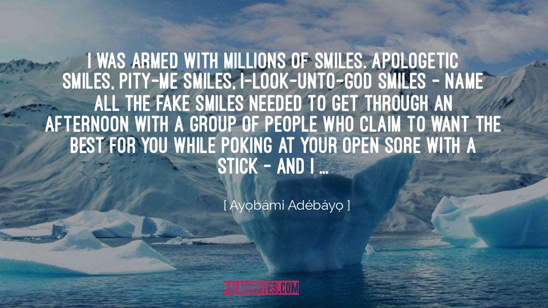 Fake Smiles quotes by Ayọ̀bámi Adébáyọ̀