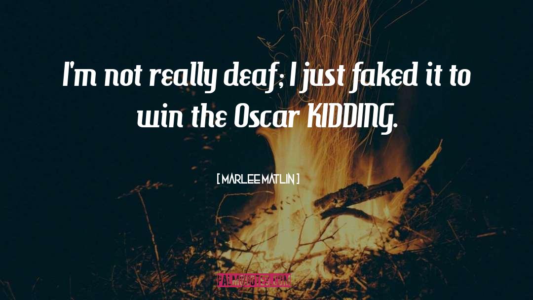 Faked quotes by Marlee Matlin