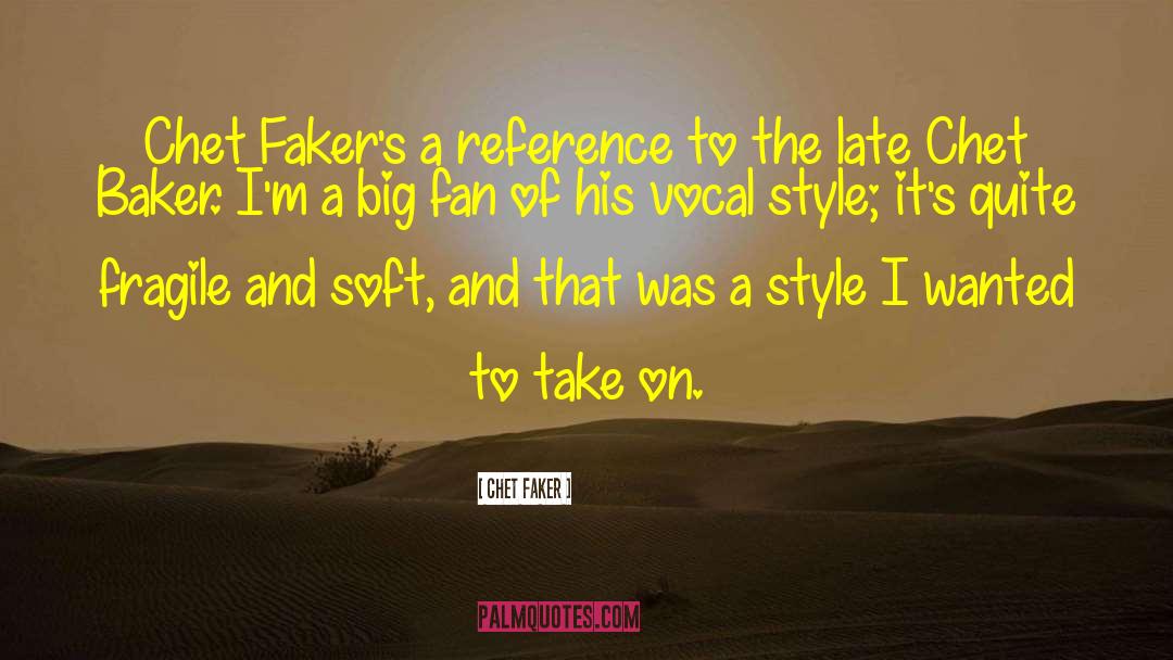 Fakers quotes by Chet Faker