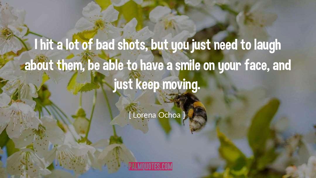 Faking A Smile And Moving On quotes by Lorena Ochoa