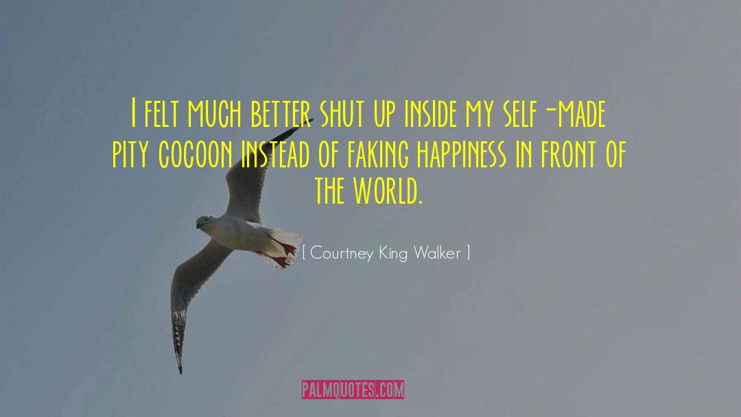 Faking Happiness quotes by Courtney King Walker