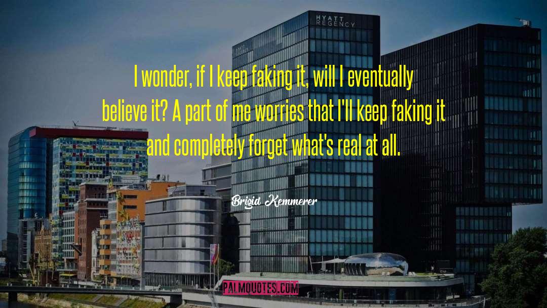 Faking It quotes by Brigid Kemmerer