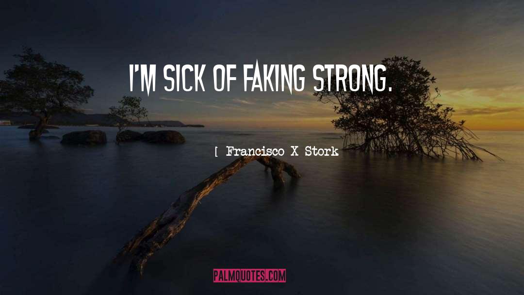 Faking It quotes by Francisco X Stork
