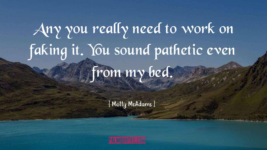 Faking quotes by Molly McAdams