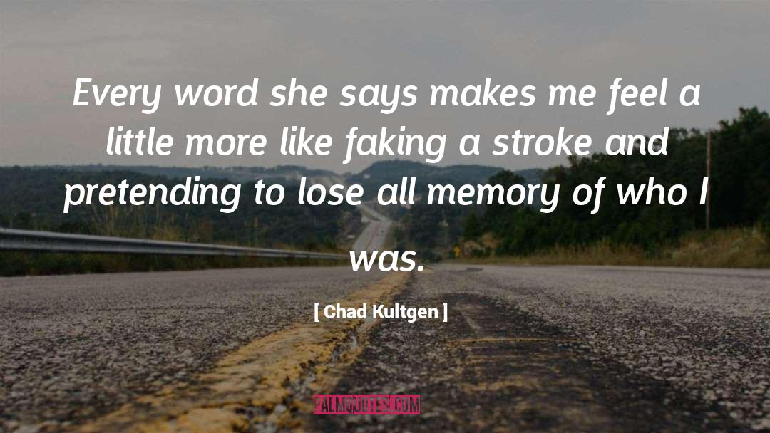 Faking quotes by Chad Kultgen