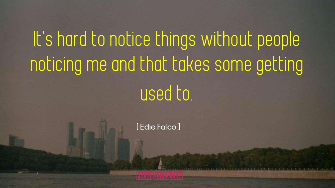 Falco quotes by Edie Falco