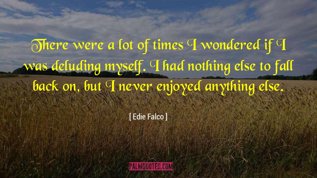 Falco quotes by Edie Falco