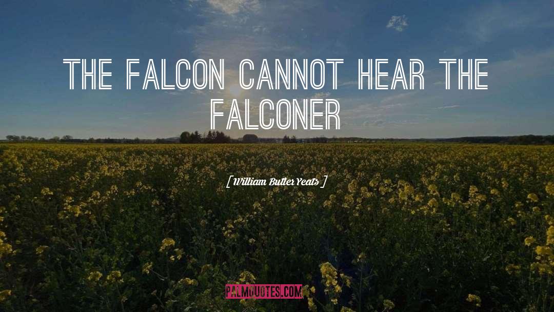 Falconer quotes by William Butler Yeats