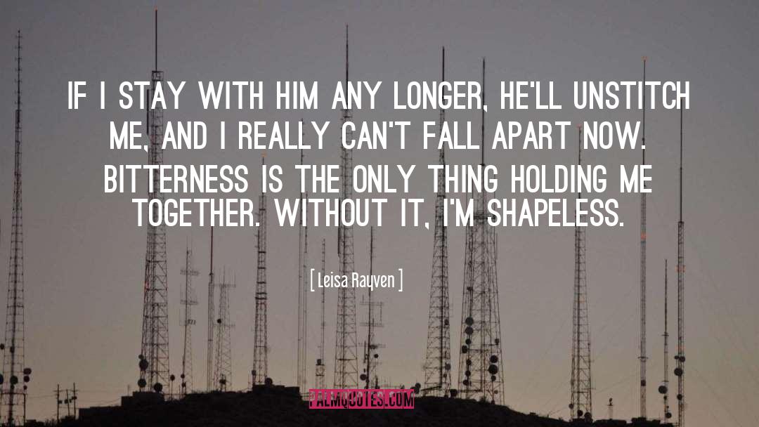 Fall Apart quotes by Leisa Rayven