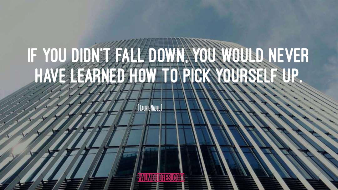 Fall Down quotes by Laurie Nadel