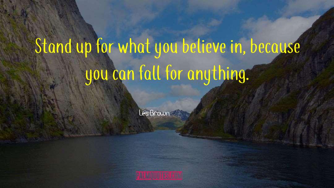 Fall For Anything quotes by Les Brown