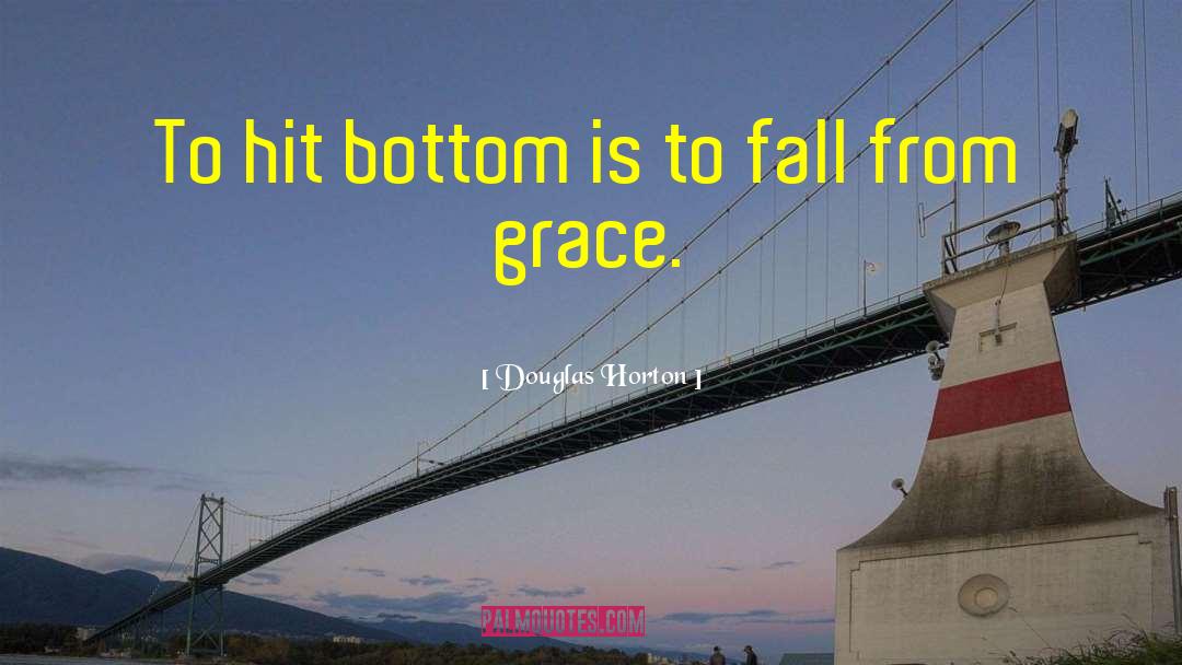 Fall From Grace quotes by Douglas Horton