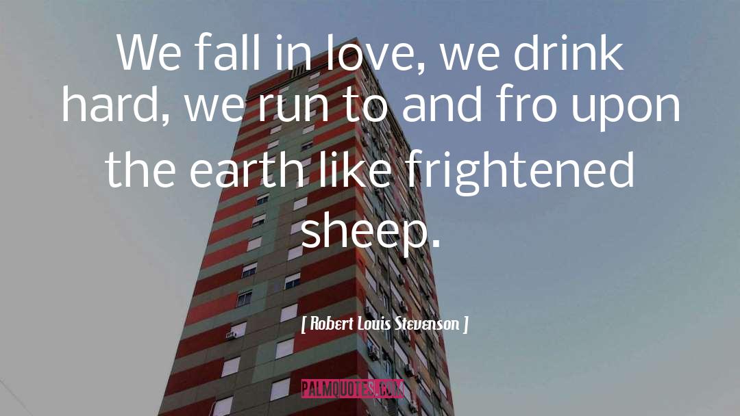 Fall In Love Everywhere quotes by Robert Louis Stevenson
