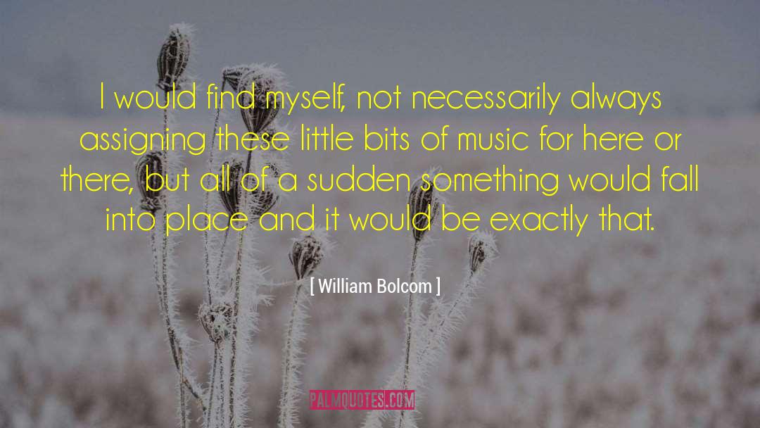 Fall Into Place quotes by William Bolcom