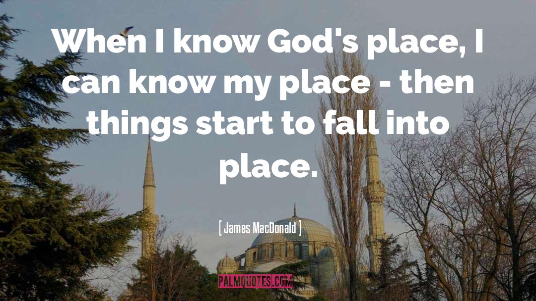 Fall Into Place quotes by James MacDonald