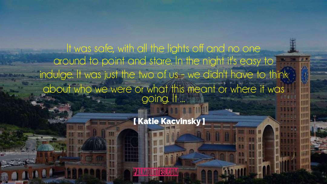 Fall Of Night quotes by Katie Kacvinsky