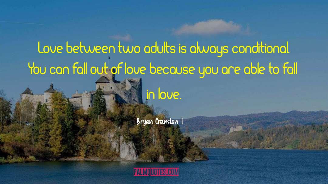 Fall Out Of Love quotes by Bryan Cranston